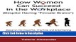 PDF How Women Can Succeed in the Workplace (Despite Having 