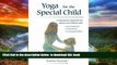 Best Price Sonia Sumar Yoga for the Special Child: A Therapeutic Approach for Infants and Children