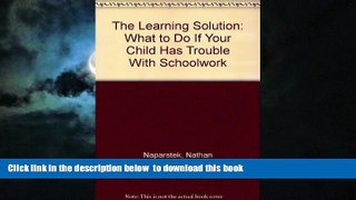 Buy Nathan Naparstek The Learning Solution: What to Do If Your Child Has Trouble With Schoolwork