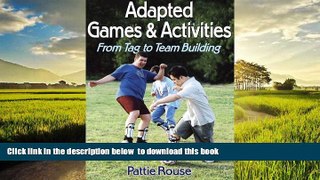 Pre Order Adapted Games and Activities: From Tag to Team Building Pattie Rouse Audiobook Download