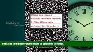 Pre Order When You Have a Visually Impaired Student in Your Classroom: A Guide for Teachers Susan