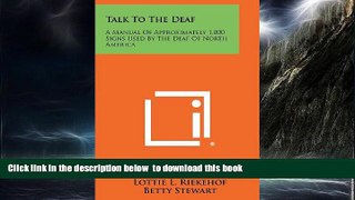 Pre Order Talk to the Deaf: A Manual of Approximately 1,000 Signs Used by the Deaf of North