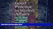 Pre Order Good Practice in Student Affairs: Principles to Foster Student Learning Gregory S.