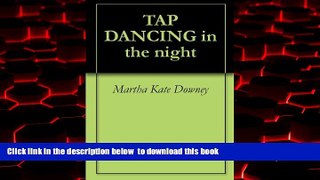 Epub TAP DANCING in the night Martha Kate Downey PDF