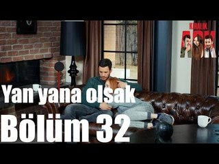 Kiralık Aşk 32. Bölüm - Yan Yana Olsak