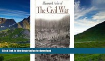 READ BOOK  Illustrated Atlas of The Civil War (Echoes of Glory) FULL ONLINE