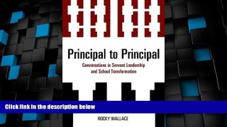 Price Principal to Principal: Conversations in Servant Leadership and School Transformation Rocky