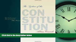 READ book The System of the Constitution Adrian Vermeule BOOOK ONLINE
