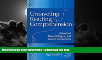 Buy NOW  Unraveling Reading Comprehension: Behavioral, Neurobiological, and Genetic Components
