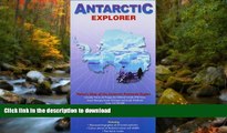 READ BOOK  Antarctic Explorer Map; (Ocean Explorer Maps)  PDF ONLINE