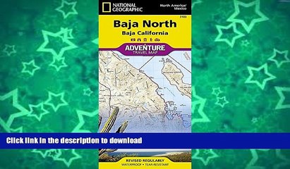 READ BOOK  Baja North: Baja California [Mexico] (National Geographic Adventure Map) FULL ONLINE