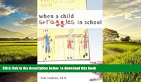 Buy Tom Jenkins When a Child Struggles in School: Everything Parents   Educators Should Know about