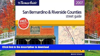 READ BOOK  The Thomas Guide 2007 San Bernardino   Riverside, California (San Bernardino and