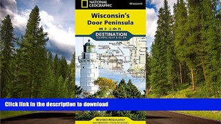 GET PDF  Wisconsin s Door Peninsula (National Geographic Destination Map)  GET PDF