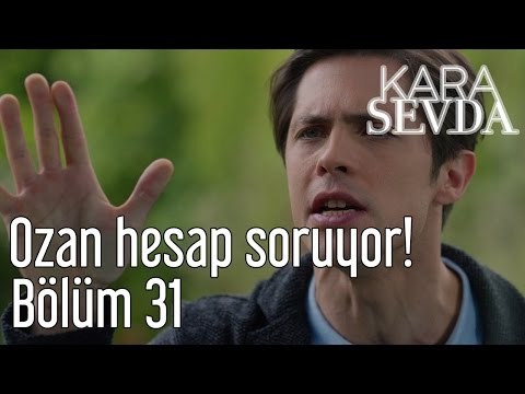Kara Sevda 31. Bölüm - Ozan Hesap Soruyor!
