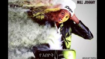 MILL JOHNNY - 2016 New Ethiopian Hip Hop Rap Song Music - 