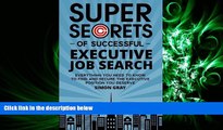 FAVORIT BOOK Super Secrets of Successful Executive Job Search: Everything you need to know to find