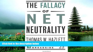 FAVORIT BOOK The Fallacy of Net Neutrality (Encounter Broadsides) Thomas W Hazlett BOOOK ONLINE
