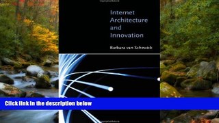 READ THE NEW BOOK Internet Architecture and Innovation (MIT Press) Barbara van Schewick BOOK ONLINE