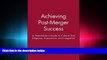 READ THE NEW BOOK Achieving Post-Merger Success: A Stakeholder s Guide to Cultural Due Diligence,