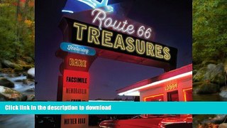 READ BOOK  Route 66 Treasures: Featuring Rare Facsimile Memorabilia from America s Mother Road
