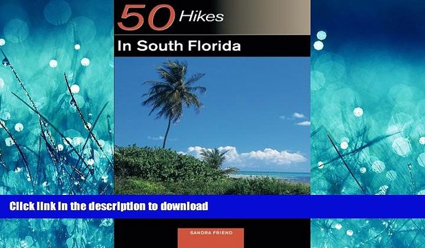 READ BOOK 50 Hikes in South Florida: Walks, Hikes, and Backpacking Trips in the Southern Florida