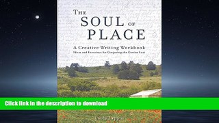 READ BOOK  The Soul of Place: A Creative Writing Workbook: Ideas and Exercises for Conjuring the