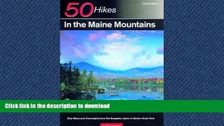 READ BOOK  50 Hikes in the Maine Mountains: Day Hikes and Overnights from the Rangeley Lakes to
