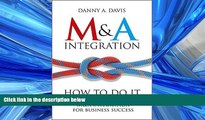 READ THE NEW BOOK M A Integration: How To Do It. Planning and delivering M A integration for