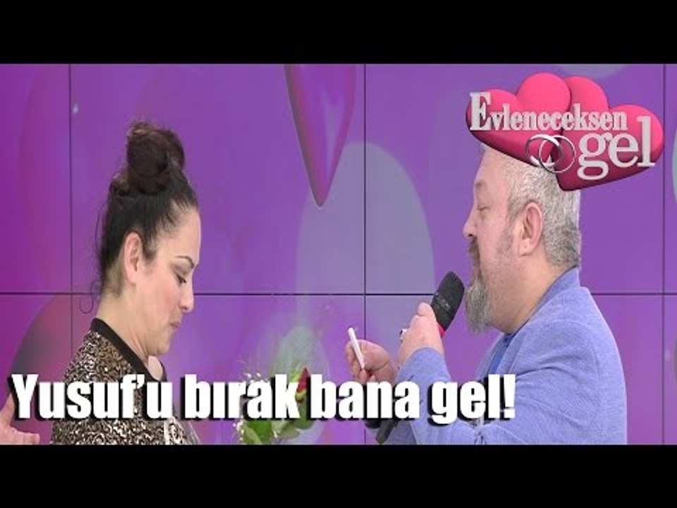 Evleneceksen Gel - Yusuf'u Bırak Bana Gel!