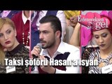 Evleneceksen Gel - Taksi Şöförü Hasan'a İsyan