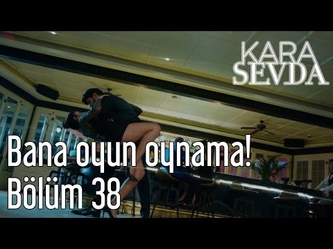 Kara Sevda 38. Bölüm - Bana Oyun Oynama!