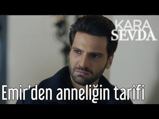 Kara Sevda 13. Bölüm - Emir'den Anneliğin Tarifi