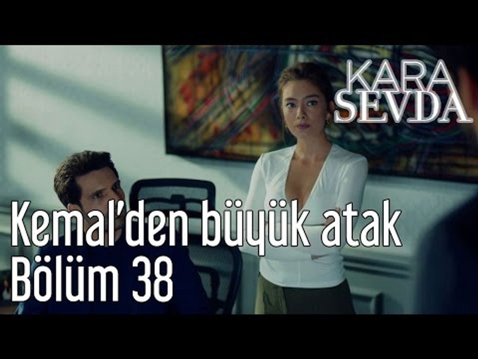 Kara Sevda 38. Bölüm - Kemal'den Büyük Atak - Dailymotion Video