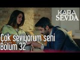 Kara Sevda 32. Bölüm - Çok Seviyorum Seni