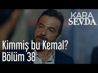 Kara Sevda 38. Bölüm - Kimmiş Bu Kemal?