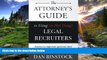 READ THE NEW BOOK The Attorney s Guide to Using (or Not Using) Legal Recruiters: Answers to