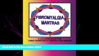 READ book Fibromyalgia Mantras A Coloring Book for Fibro Warriors   Chronic Pain Heroes BOOOK ONLINE