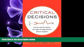 READ book Critical Decisions: How You and Your Doctor Can Make the Right Medical Choices Together