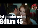 Kiralık Aşk 45. Bölüm - İyi Geceler Aşkım
