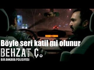 Behzat Ç. - Böyle Seri Katil mi Olunur