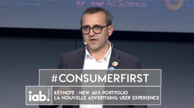 [COLLOQUE 2016] Keynote - New Ads Portfolio, la nouvelle adertising user experience du marché ! #ConsumerFirst