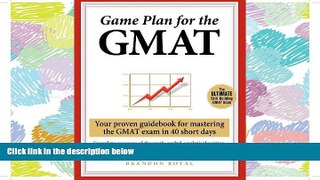 READ book Game Plan for the GMAT: Your Proven Guidebook for Mastering the GMAT Exam in 40 Short