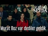 Kara Sevda 14. Bölüm -  Murat Boz Var Dediler Geldik