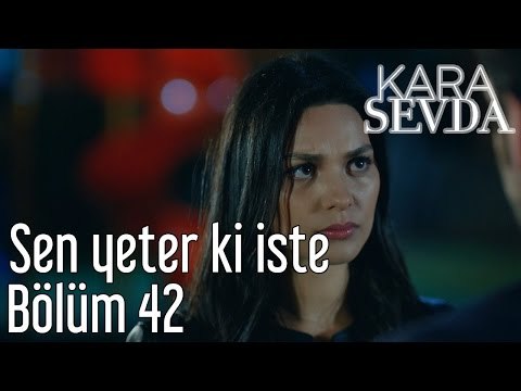 Kara Sevda 42. Bölüm - Sen Yeter ki İste