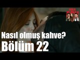 Kiralık Aşk 22. Bölüm - Bakayım Nasıl Olmuş Kahve?