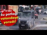 Su Patlağı Vatandaşa Yaradı