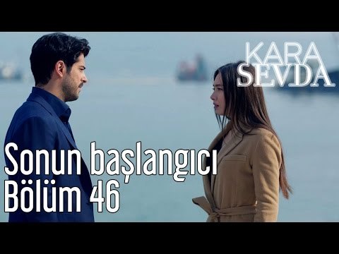 Kara Sevda 46. Bölüm - Sonun Başlangıcı
