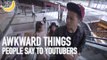 Awkward Things People Say to YouTubers