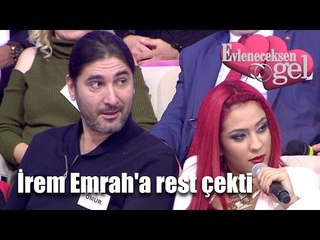 Evleneceksen Gel - İrem Emrah'a Rest Çekti!